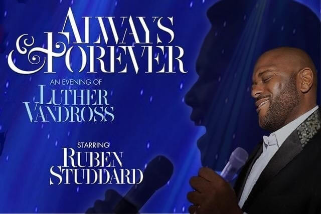 “Always & Forever – An Evening of Luther Vandross” starring Ruben Studdard
