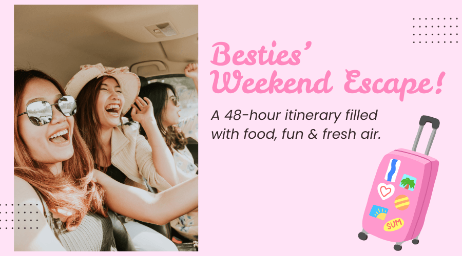 Besties’ Weekend Escape