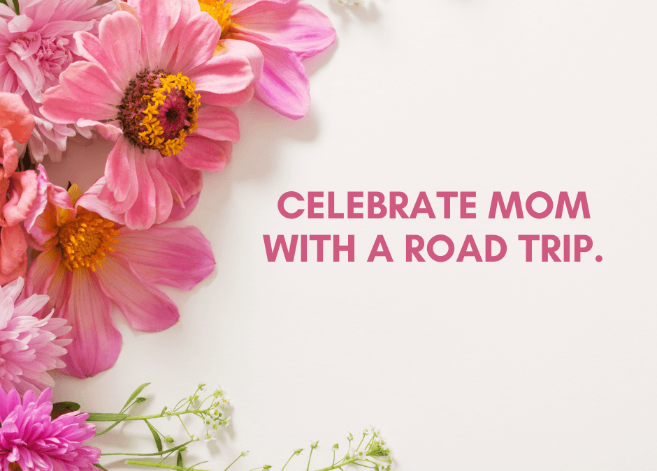 Celebrate Mom.